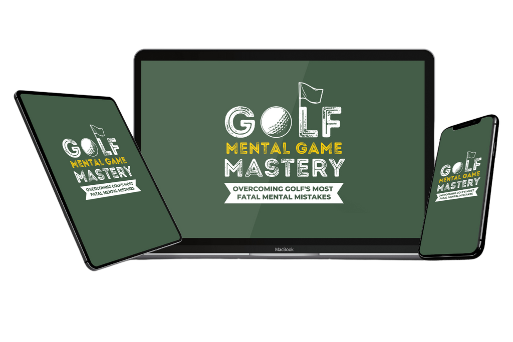 Golf Mental Game Mastery: Overcoming Golf's Most Fatal Mental Mistakes